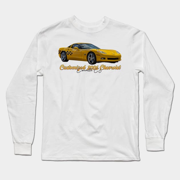 Customized 2006 Chevrolet Corvette C6 Long Sleeve T-Shirt by Gestalt Imagery